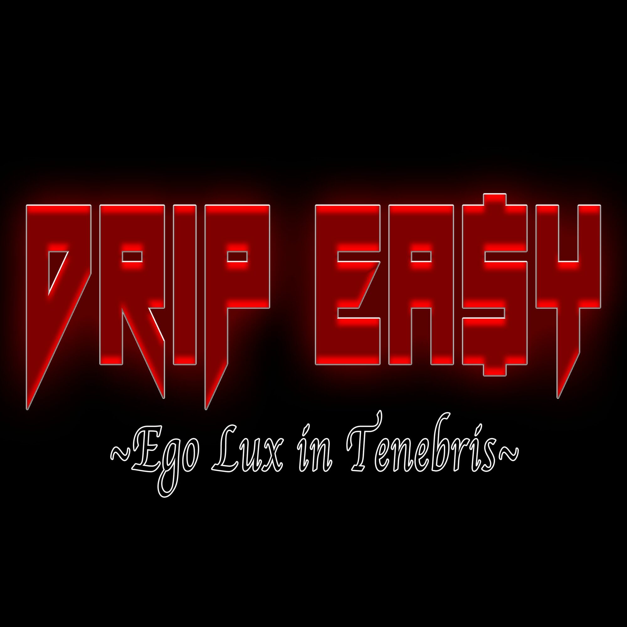Bold red text reads 'DRIP EASY' with a subtitle '~Ego Lux in Tenebris~' on a black background.