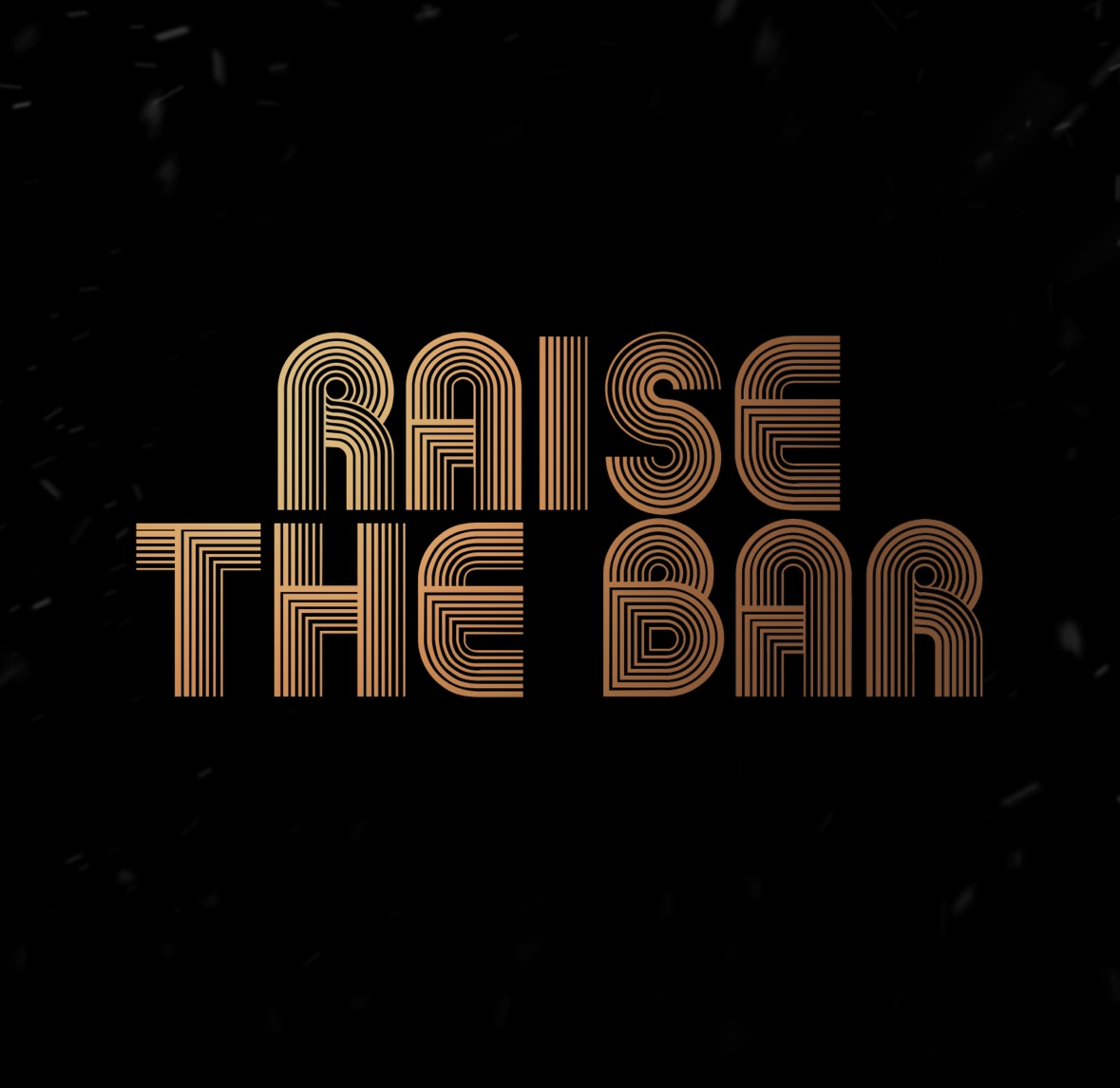 Text reads 'RAISE THE BAR' in gold and bronze lines on a black background.