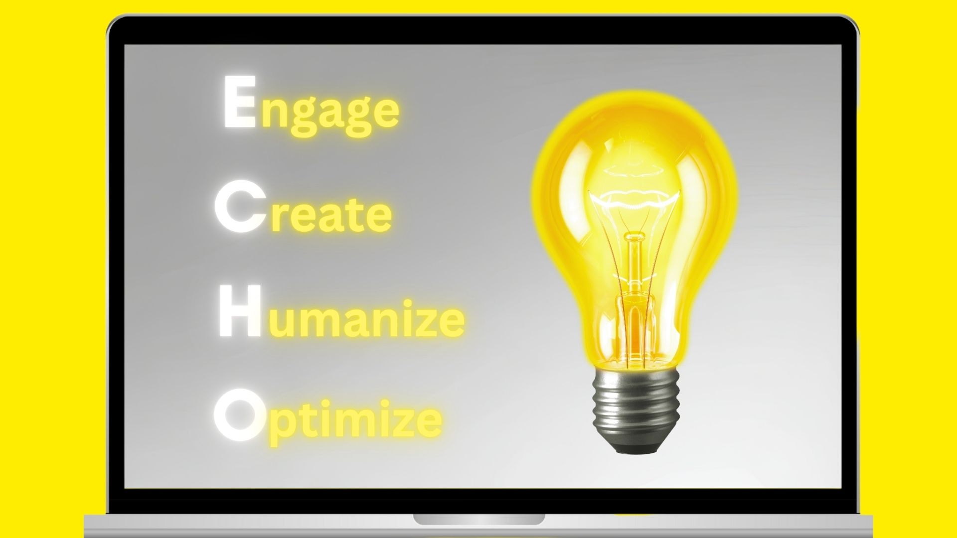 Laptop screen displays the words Engage, Create, Humanize, Optimize with a lightbulb icon, yellow background, and gray screen.